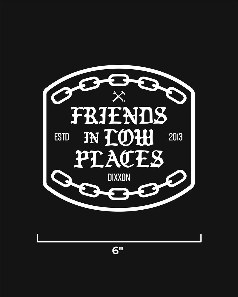 Friends in Low Places 6" Die Cut Sticker - Dixxon Flannel Co.