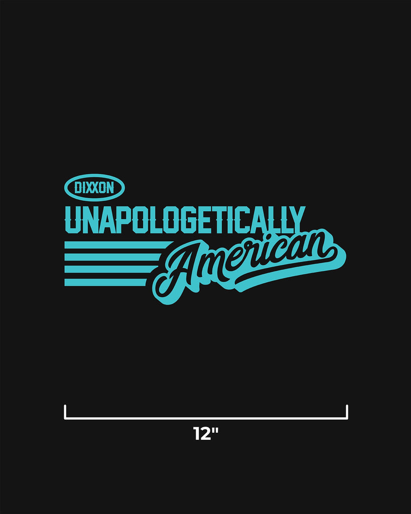 Unapologetically American 12" Die Cut Sticker - Dixxon Flannel Co.