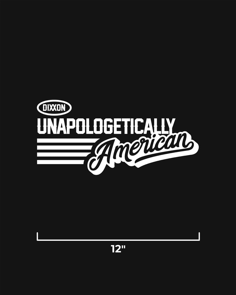 Unapologetically American 12" Die Cut Sticker - Dixxon Flannel Co.