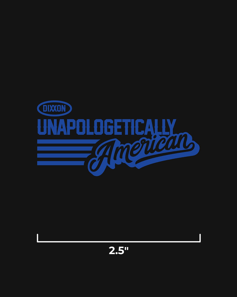 Unapologetically American 2.5" Die Cut Sticker - Dixxon Flannel Co.