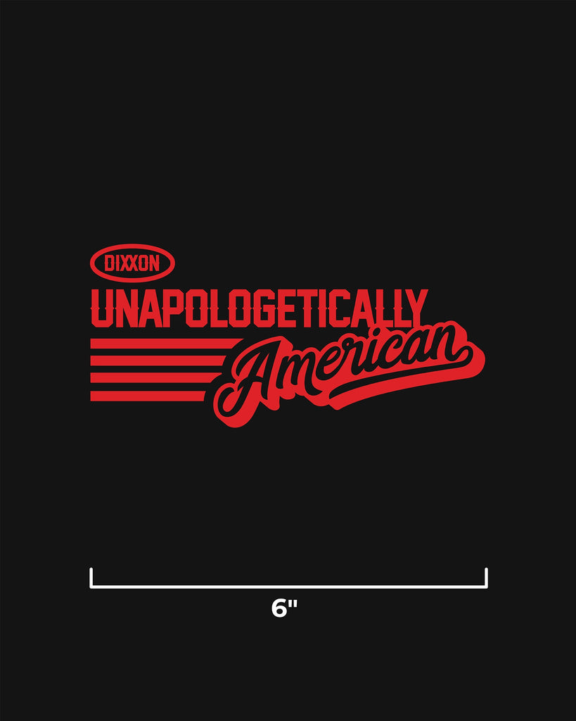 Unapologetically American 6" Die Cut Sticker - Dixxon Flannel Co.