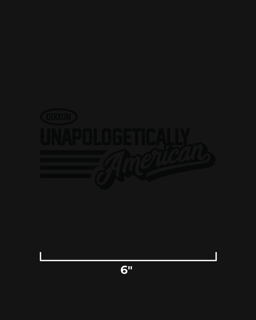 Unapologetically American 6" Die Cut Sticker - Dixxon Flannel Co.