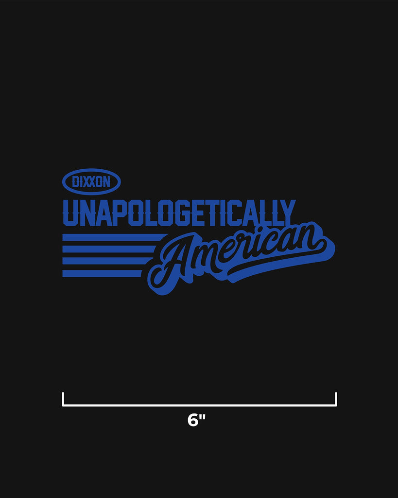 Unapologetically American 6" Die Cut Sticker - Dixxon Flannel Co.