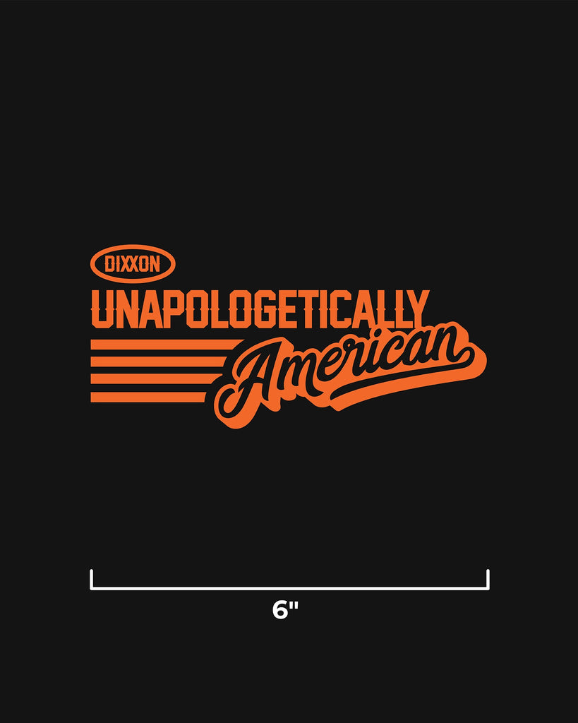 Unapologetically American 6" Die Cut Sticker - Dixxon Flannel Co.